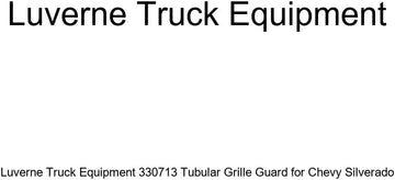 Luverne Truck Equipment 330713 Tubular Grille Guard for Chevy Silverado